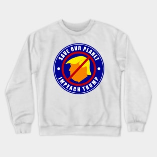 Save The Planet Impeach Trump Crewneck Sweatshirt